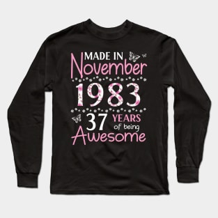 Mother Sister Wife Daughter Made In November 1983 Happy Birthday 37 Years Of Being Awesome To Me You Long Sleeve T-Shirt